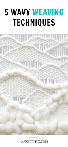 the text 5 ways to weave weaving techniques is shown above an image of white lace