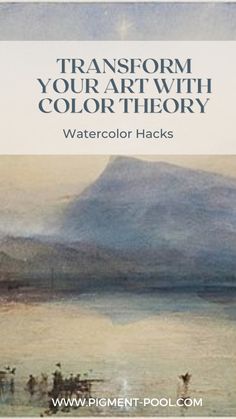 a book cover with the title transform your art with color theory watercolor hacks