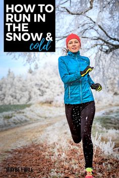 a woman running in the snow and cold with text overlay reading how to run in the snow & cold