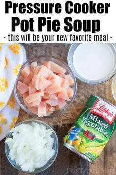 the ingredients for pressure cooker pot pie are shown