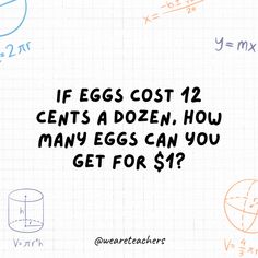 the words if eggs cost 12 cents a dozen, how many eggs can you get for $?