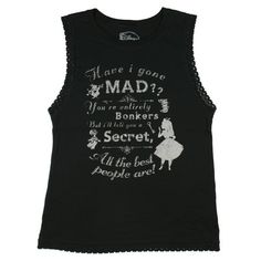 Take a trip down the rabbit hole in this muscle tank top from Disney's Alice in Wonderland. This black tank has a distinctive feature with lace trim on the armholes and bottom hem line. The front features a sublimated design that reads " Have I Gone Mad?...You're Entirely Bonkers But I'll tell you a secret,....all the best people are" Made of 100% Cotton and tagless for added comfort. This tank is fun and sure to be a favorite. Makes a great gift too. Size: XS.  Gender: unisex.  Age Group: adult Have I Gone Mad, Disney Logo, Disney Alice, Muscle Tank Tops, Disney Junior, Rabbit Hole, Muscle Tank, Muscle Tanks, Black Tank