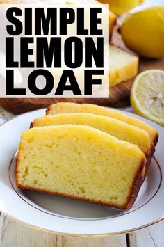 three slices of lemon loaf on a plate with the words simple lemon loaf above it