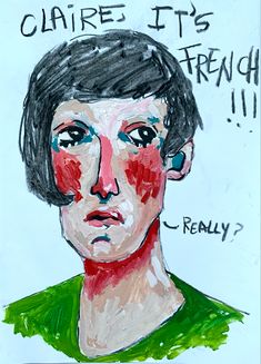 a drawing of a man with red and green paint on his face, which says claire it's strength really?