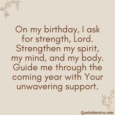 a birthday card with the words on my birthday, i ask for strength, lord