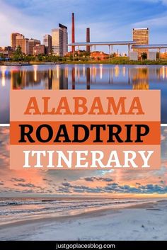 the city skyline with text overlaying it that reads, alabama road trip itinerary