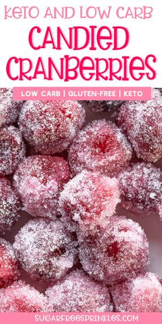 the words keto and low carb candied cranberries are shown in pink