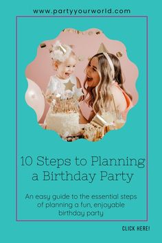 a woman holding a baby in her arms with the words 10 steps to planning a birthday party