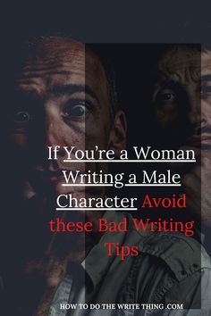 two men with the words if you're a woman writing a male character avoid these bad