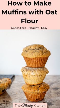 three muffins stacked on top of each other with the title how to make muffins with oat flour