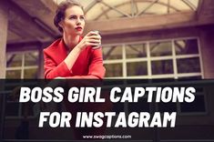 a woman in red is holding a coffee cup with the words boss girl captions for ins