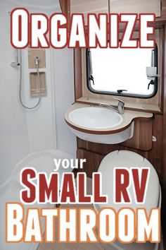 an rv bathroom with the words organize your small rv bathroom