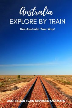 train tracks with the words australia explore by train see australia your way