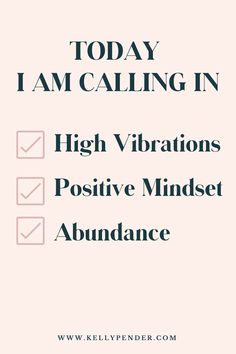 the words today i am calling in high vibrations positive minds abundance