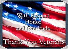 an american flag with the words, thank you veterans and respect for those who served them