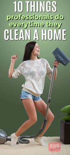 a woman is cleaning the floor with a vacuum and text that reads 10 things professionals do every