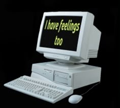 an old computer with the words i have feelings too on it's monitor and keyboard