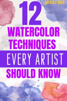 watercolor techniques every artist should know about in their art class, and how to use them