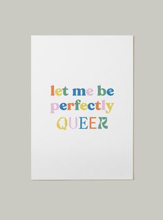 a card with the words let me be perfectly queen on it in multi - colored letters