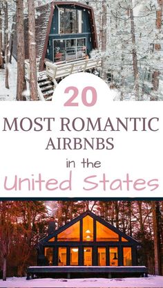 the most romantic cabins in the united states with text overlay that reads, 20 most romantic