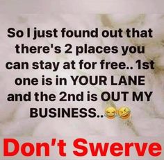 a sign that says, so i just found out that there's 2 places you can stay at for free 1st one is in your lane and the 2nd is out my business