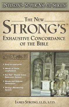 the new strong's exhaustive concordance of the bible