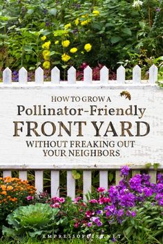 a sign that says how to grow pollinator - friendly front yard without breaking out your neighborss