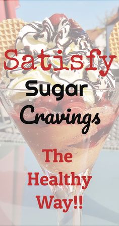 a dessert with the words, satisfyy sugar crazies the healthy way