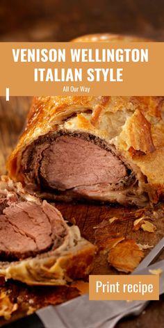 a meatloaf is cut in half on a cutting board with the words, venison wellington italian style all our way print recipe