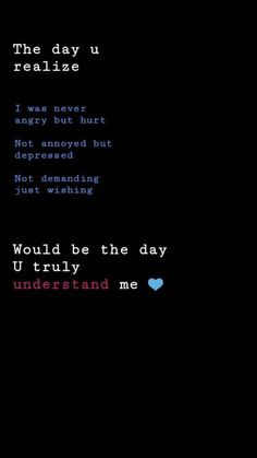 the day u really realistice i was never angry but not annoyed about what it's meaning