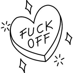 a black and white drawing of a heart with the words f u k off