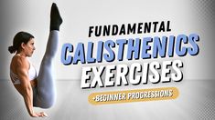 a woman doing an exercise with the words, fundamental calisthenics exercises beginner progression