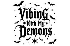 a black and white image with bats flying around it that says, vibing with my demons