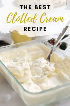 the best cluttered cream recipe is in a glass dish with a spoon on top