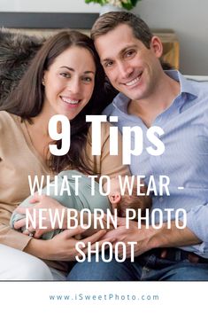 a man and woman sitting on a couch with the text 9 tips what to wear newborn photo shoot