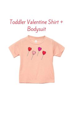 a pink shirt with hearts on it and the words toddler valentine shirt + bodysuit