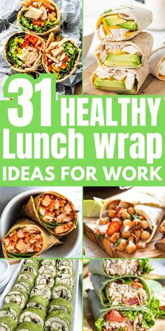 healthy lunch wrap ideas for work that are easy to make and great for the whole family