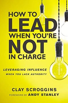 an advertisement for the book how to lead when you're not in charge