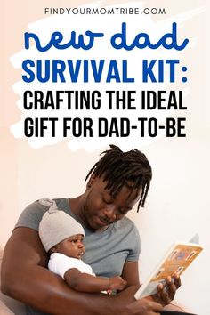 a man holding a baby while reading a book with the title new dad survival kit crafting the ideal gift for dad - to - be