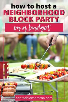 a person grilling hot dogs on a bbq with the words how to host a neighborhood block party on a budget