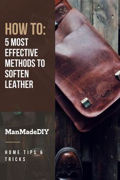 a leather bag with the title how to 5 most effective method to soften leather