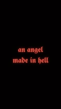 an angel made in hell text on a black background with red neon lights and the words'an angel made in hell '