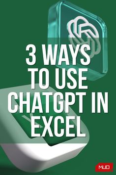 the text 3 ways to use chatbot in excel on a green background with an image of