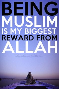 a person sitting in a boat with the words being muslim is my biggest reward from allaah