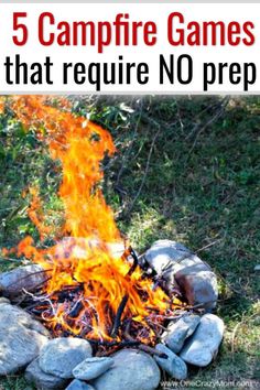 a fire pit with rocks and grass in the background text reads, 5 campfire games the entire family will enjoy