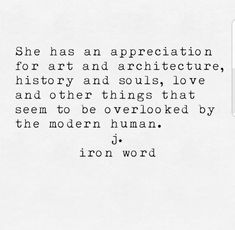 the text is written in black and white on a piece of paper that says she has an appreciation for art and architecture, history and soul's love and other things that