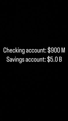 a black background with the text checking account $ 900 m savings account $ 5 0 b