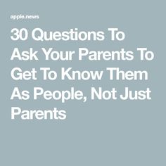 the text reads 30 questions to ask your parents to get to know them as people, not just parents