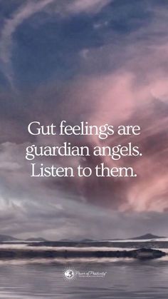 an image of the sky with clouds above it and a quote that reads gut feelings are guardian angels listen to them