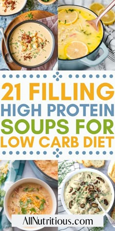 the 21 filling high protein soups for low carb diet is shown in this collage